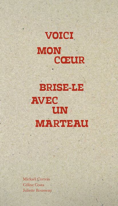 Voici mon cœur, brise-le avec un marteau