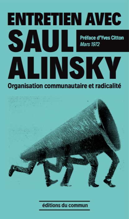 Couverture du livre Entretien avec Saul Alinsky, organisation communautaire et radicalité - préface d'Yves Citton, traduction de l’entretien par Lise Dufour