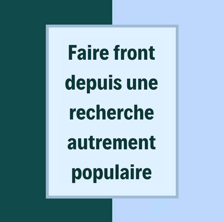 Faire front depuis une recherche autrement populaire