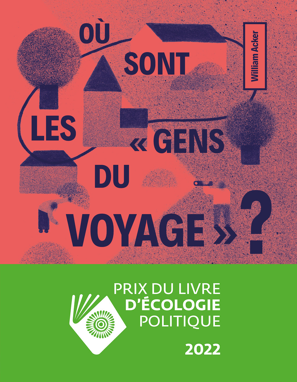 Où sont les « gens du voyage » ? / Inventaire critique des aires d'accueil  / William Acker - Éditions du commun